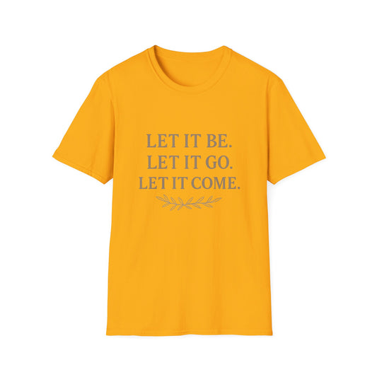 Unisex Softstyle T-Shirt with Inspirational Quote - Let It Be, Mindfulness Apparel, Gift for Yogis, Motivational Shirt, Self-Care Reminder